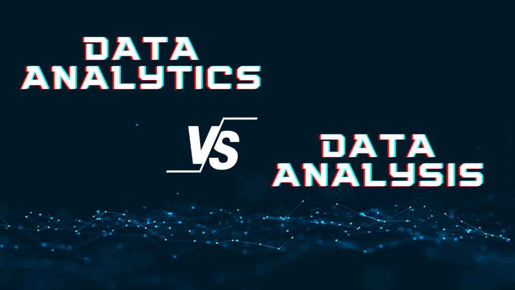 Phân biệt Data Analytics và Data Analysis