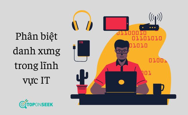 Developer Engineer là gì? Coder là gì? Developers là gì? Phân biệt các danh xưng