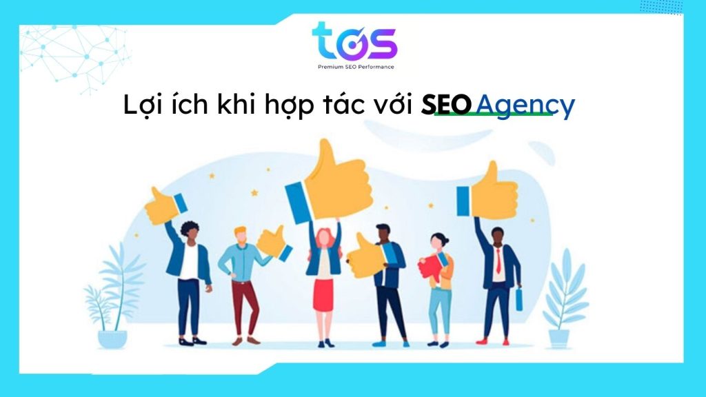 Những lợi thế mà công ty SEO Agency có thể cung cấp