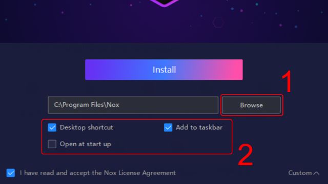 Bước 3: Để chọn ngôn ngữ, nhấn vào Custom => Đồng ý Nox License Agreement => Browse để chọn vị trí cài đặt.