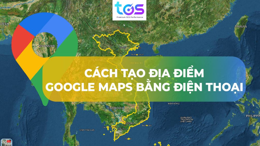 Cách tạo địa điểm trên Google Map bằng điện thoại