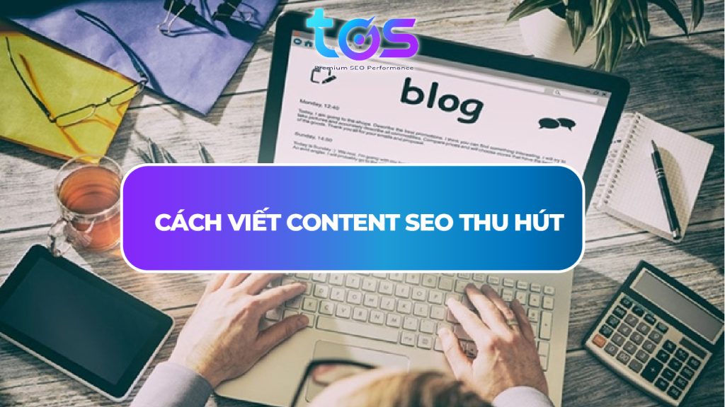 Cách viết content SEO thu hút