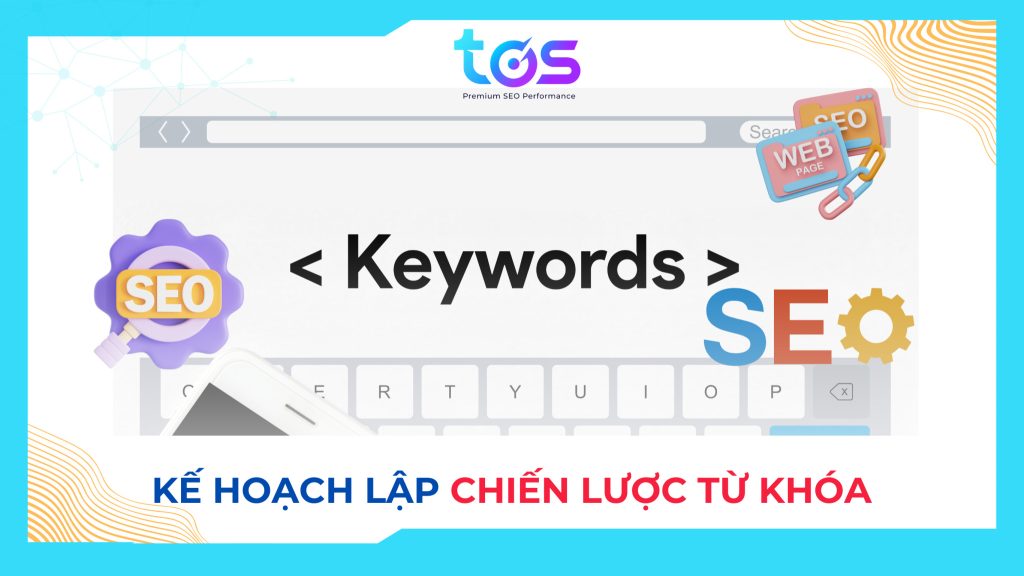 Kế Hoạch Lập Chiến Lược SEO Từ Khóa 