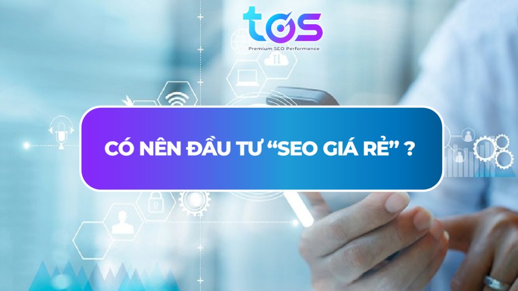 Có nên đầu tư SEO giá rẻ 