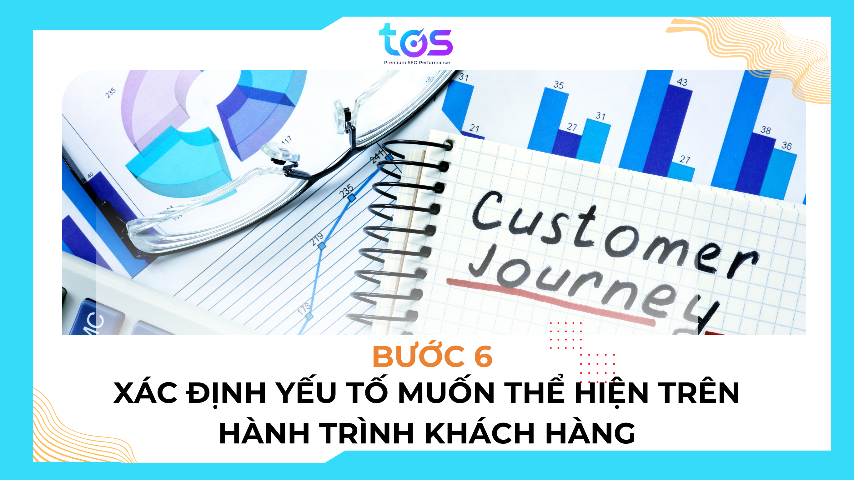 Bước 6 xây dựng customer journey map:  Xác định yếu tố muốn thể hiện trên hành trình khách hàng