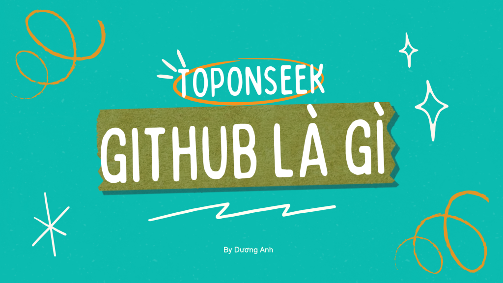 Hãy cùng TopOnSeek tìm hiểu Github là gì nhé