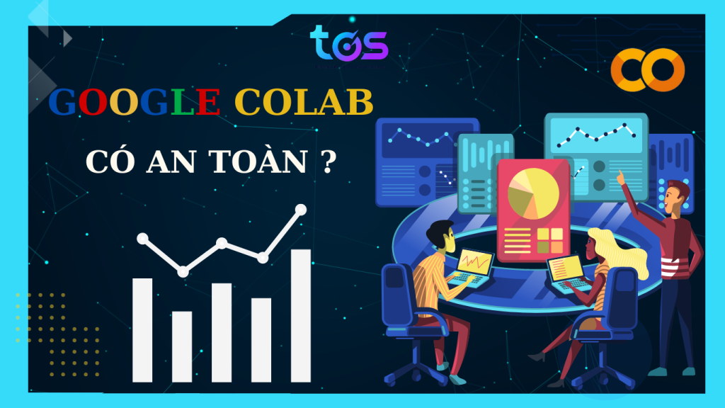 Google Colab có thực sự an toàn? 