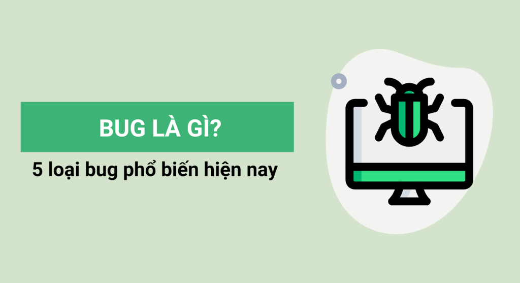 5 loại bug phổ biến nhất hiện nay