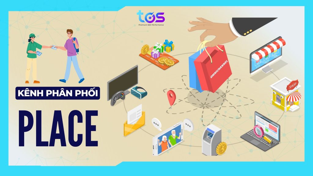 Yếu tố Place trong 4P là gì