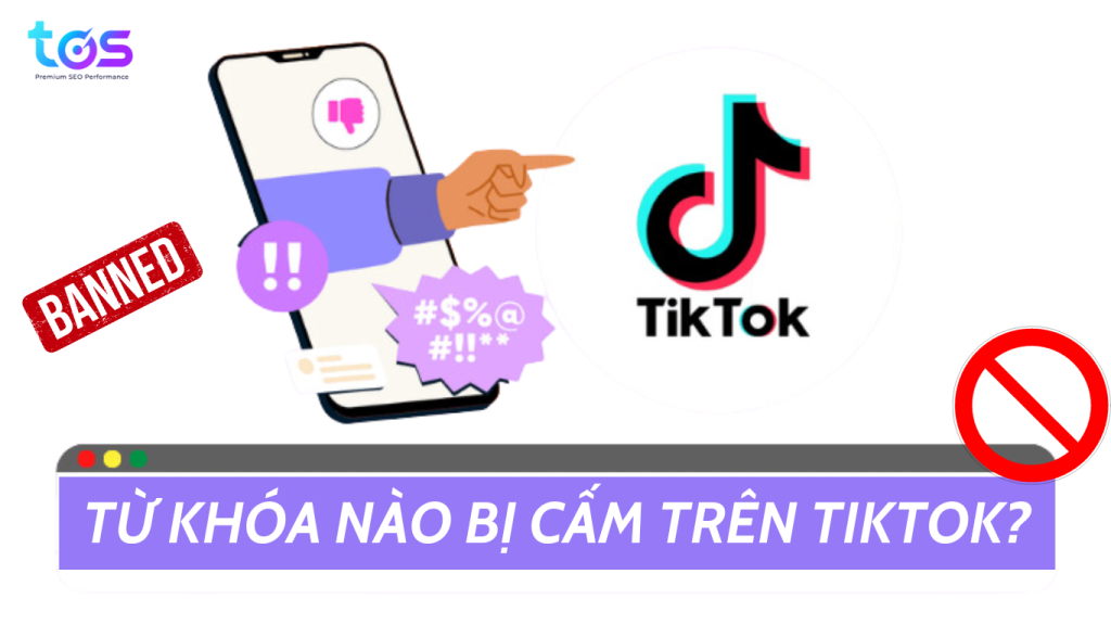 Một số từ khóa bị cấm sử dụng trên TikTok bạn nên biết