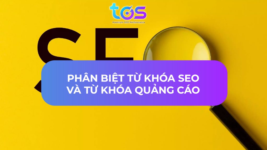 Phân biệt từ khóa SEO và từ khóa quảng cáo