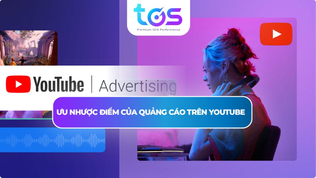 Ưu nhược điểm của quảng cáo trên Youtube