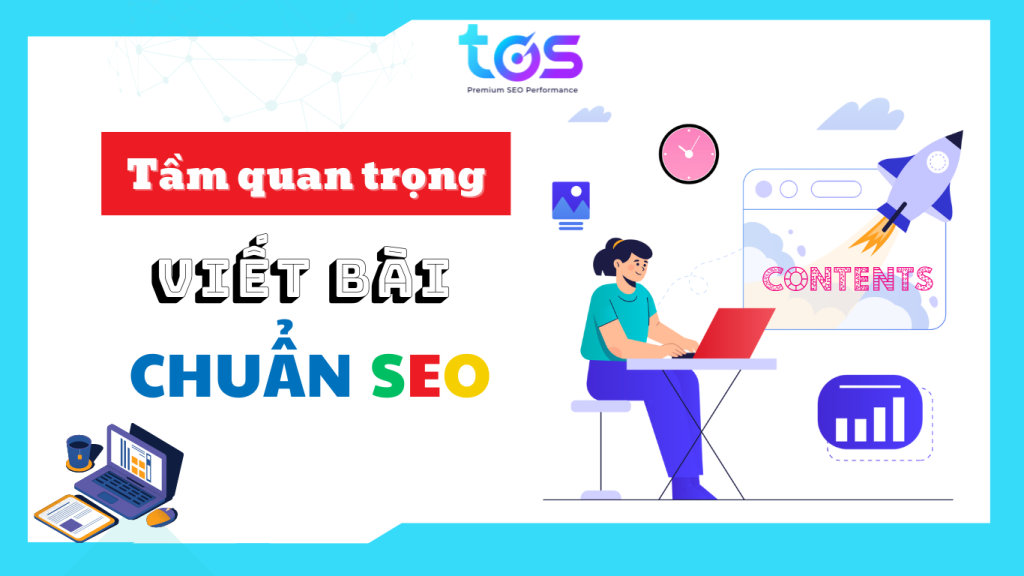 Tầm quan trọng to lớn của viết bài chuẩn SEO